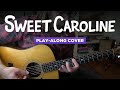 Sweet Caroline • Play-along cover (w/ lyrics & guitar chords)