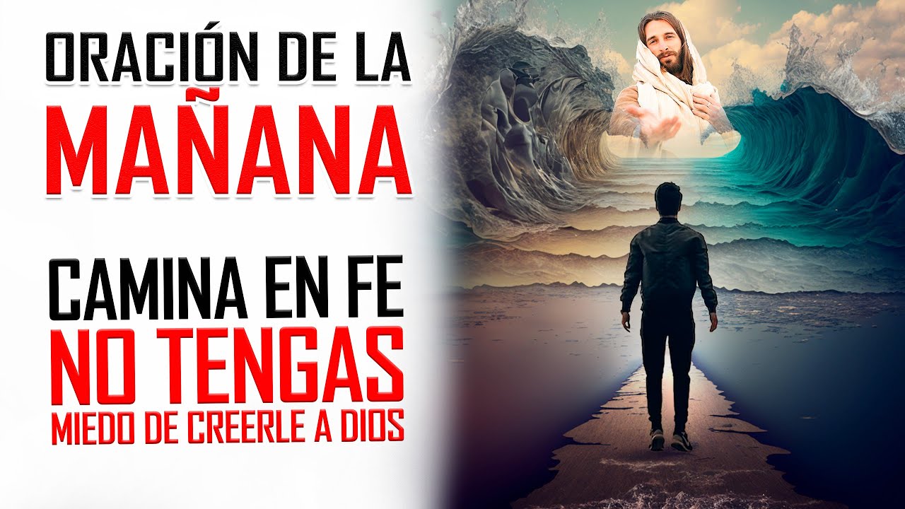 🔥ORACION DE LA MAÑANA 🙏 ORACIÓN para DEJAR EL MIEDO, CAMINAR en FE y ...