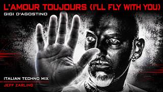 L’Amour Toujours (I’ll Fly With You) – Gigi D’Agostino (Italian Techno Mix) – Jeff Zarling