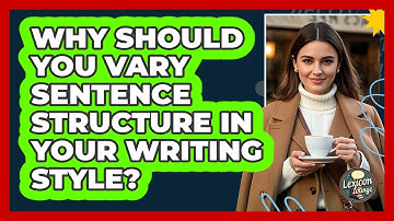 Why Should You Vary Sentence Structure In Your Writing Style? - Lexicon Lounge