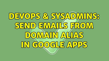 DevOps & SysAdmins: Send emails from Domain alias in google apps (2 Solutions!!)