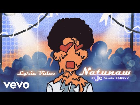 Hey Its Je - Natunaw (Ft. Felixxx) [Official Lyric Video]