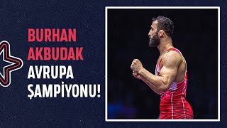 🇹🇷BURHAN AKBUDAK AVRUPA ŞAMPİYONU | 2023 Avrupa Güreş Şampiyonası 🥇