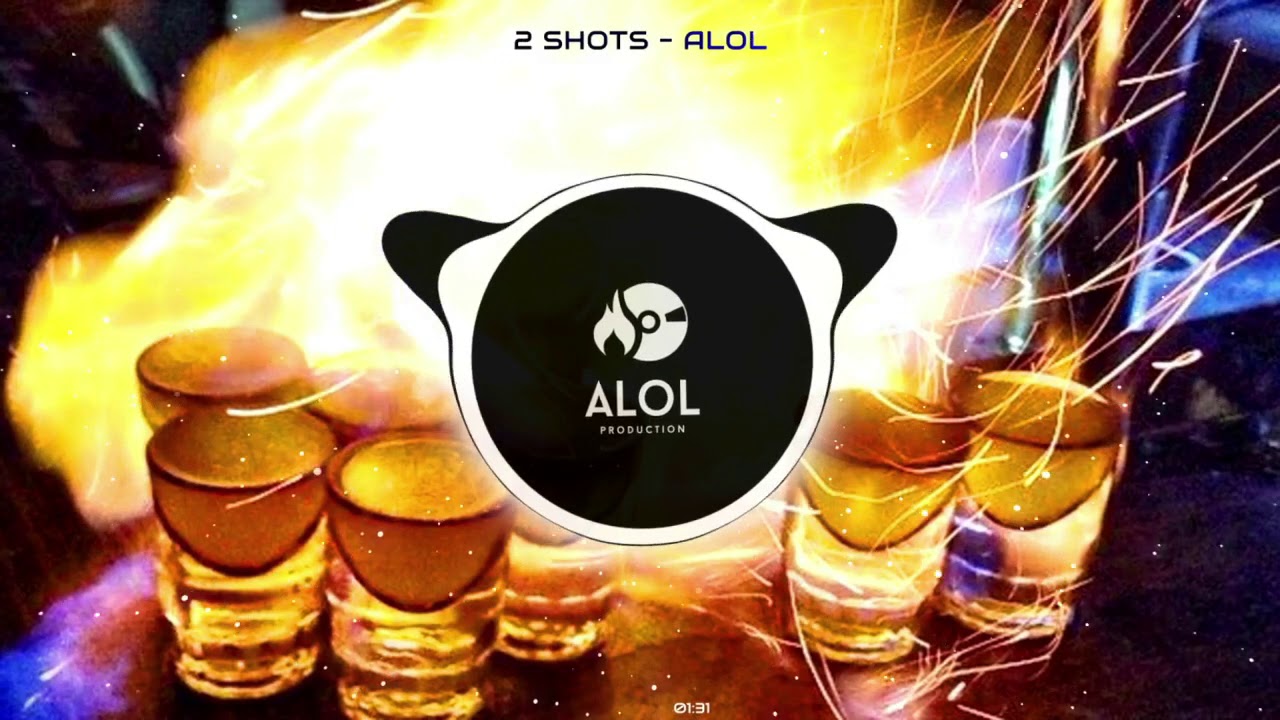 2 Shots - ALOL