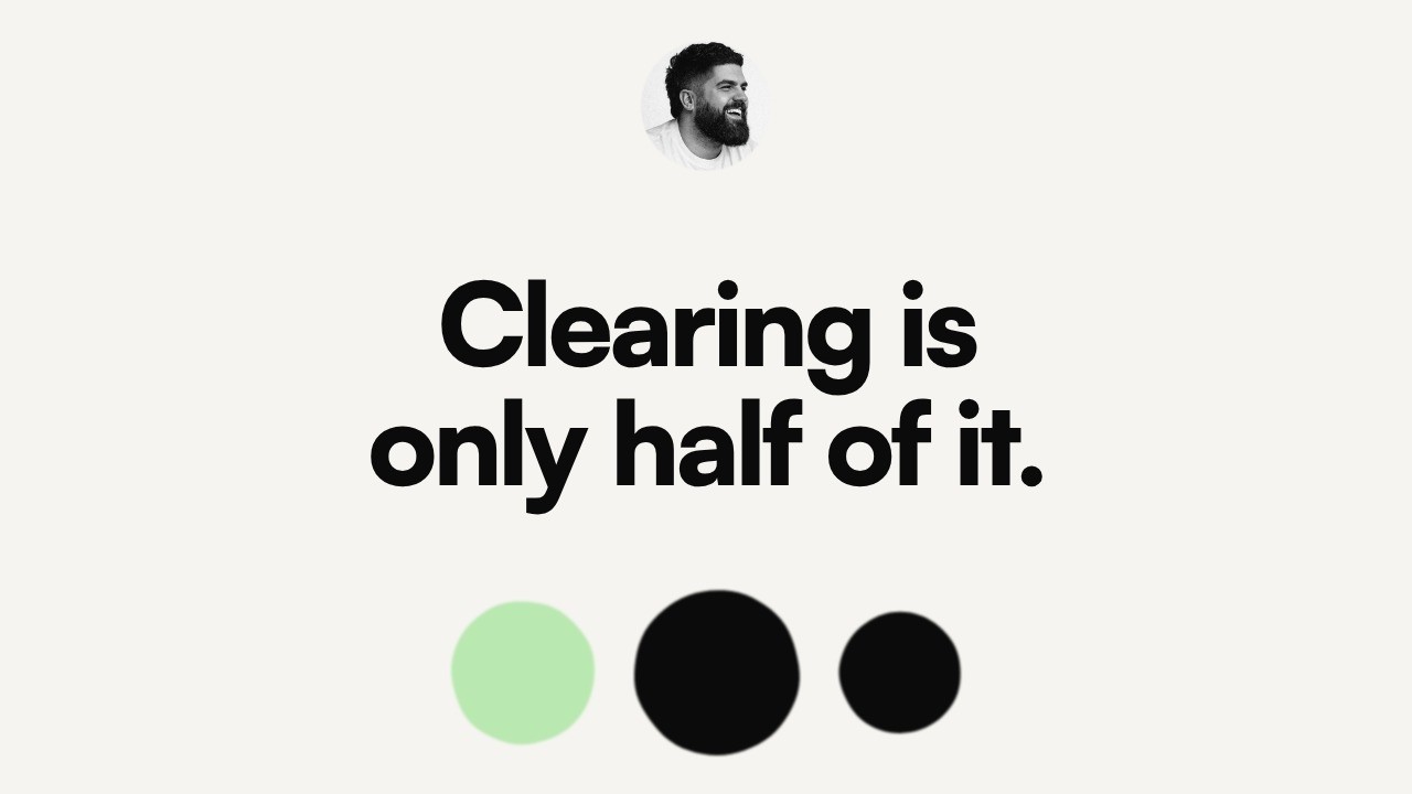 How to make change last: clearing is only half of it