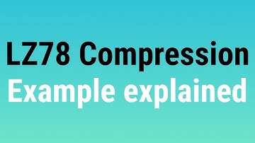 LZ78 compression example explained - Dictionary Technique