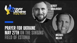 Prayer for Ukraine: Singing Revival. Live with Michael Miller
