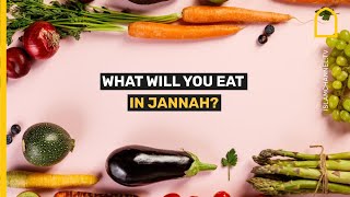 What Will You Eat In Jannah?