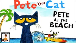 Pete The Cat Pete At The Beach By James Dean, Ar Level 1.3, Kids Book Read Aloud
