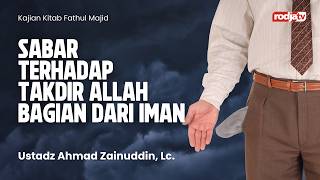 Fathul Majid : Sabar terhadap Takdir Allah Bagian dari Iman - Ustadz Ahmad Zainuddin, M.A