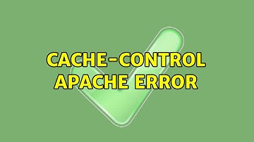 Cache-control apache error (2 Solutions!!)
