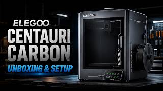 ELEGOO Centauri Carbon Unboxing & Setup | Complete Beginner Guide + First Print