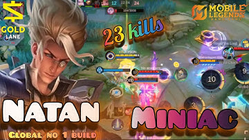 NATAN Gameplay 23 Kills & MINIAC~Top global no 1 Build ~ MLBB