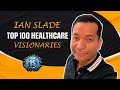 Ian Slade | Unveiling the Vision: Top 100 Healthcare Visionaries Award at IFAH 2021