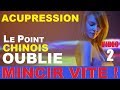 COMMENT MINCIR VITE ET SANS EFFORT AVEC L ACUPRESSION LE POINT CHINOIS OUBLIE VIDEO 2