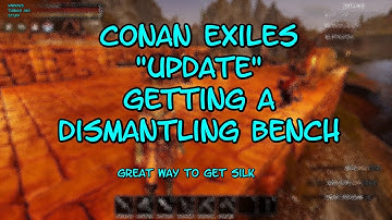 Conan Exiles UPDATE Getting a Dismantling Bench