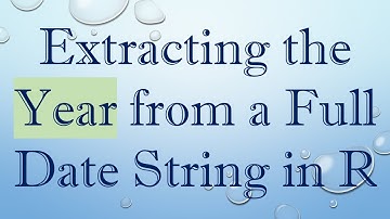 Extracting the Year from a Full Date String in R