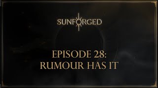 'Sunforged' Episode 28: Rumour Has It
