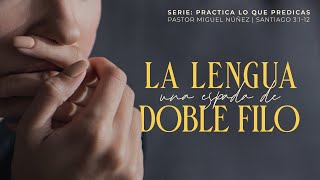 La lengua, una espada de doble filo  Pastor Miguel Núñez | La IBI