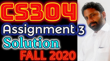 CS304 Assignment No. 3 Fall 2020 & 2021 100% Correct Complete Solution By Abid Farooq Bhutta.