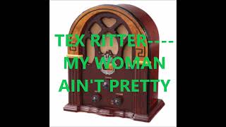 TEX RITTER    MY WOMAN AIN'T PRETTY