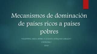 Mecanismos de dominación de países ricos a países pobres