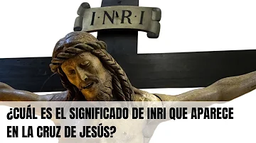 ¿Qué significa INRI en la cruz?