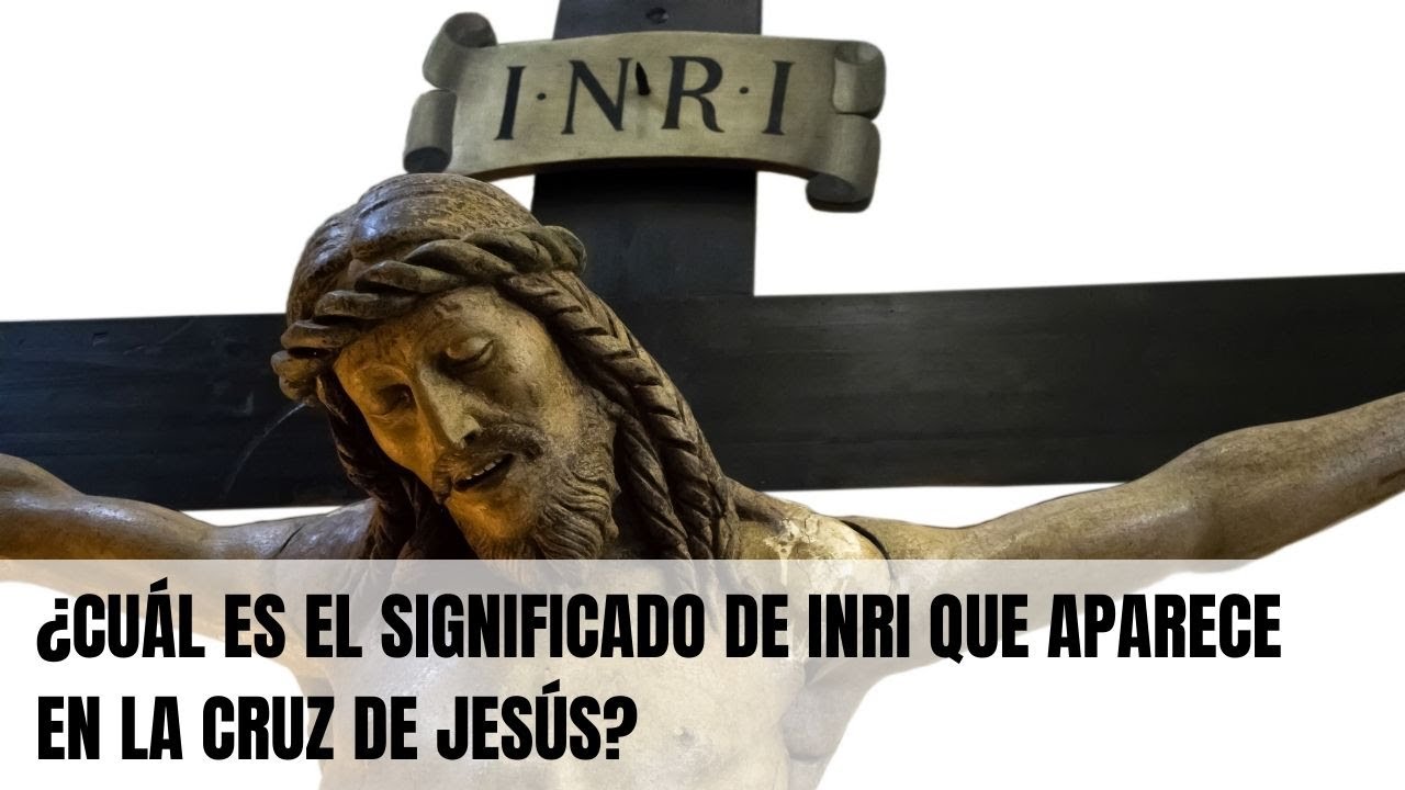 Que significa inri en la cruz de jesus