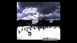 Small Hours Society - Rest your wings / the skies await - 2006 Full album
