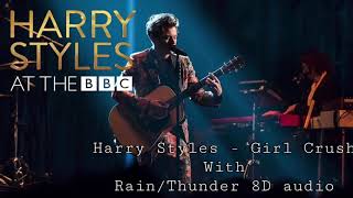 Harry styles - girl crush with rain/thunder 8d audio