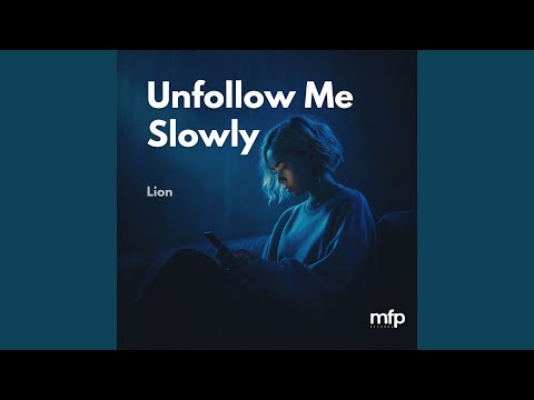 Unfollow Me Slowly