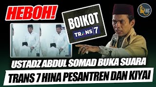 HEBOH❗Ustadz Abdul Somad Speaks Out About Trans 7 Insulting Islamic Boarding Schools and Kiyai