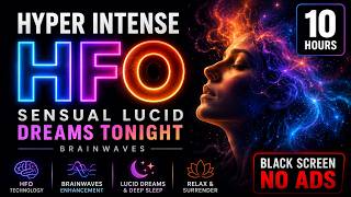 Hyper Intense HFO | Sensual Lucid Dreams Tonight | Brainwaves | Black Screen | NO ADS | 10 Hours