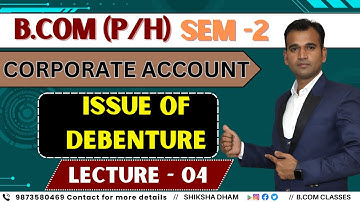 Issue of debenture || Sem 2 || part - 4 || Corporate account || B.com classes || by Anuj Kumar Singh