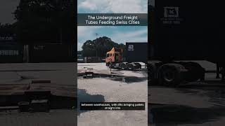 The Underground Freight Tubes Feeding Swiss Cities
