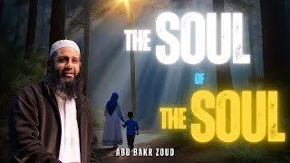 Soul of The Soul | Abu Bakr Zoud