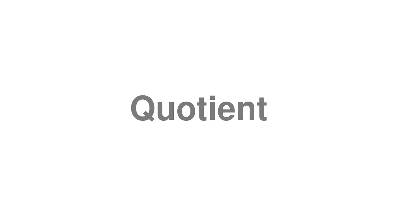 How to Pronounce "Quotient"