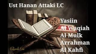 Suroh Yasiin Alwaqiah Almulk Arrahman Alkahfi | Murotal merdu oleh ust Hannan Attaki LC