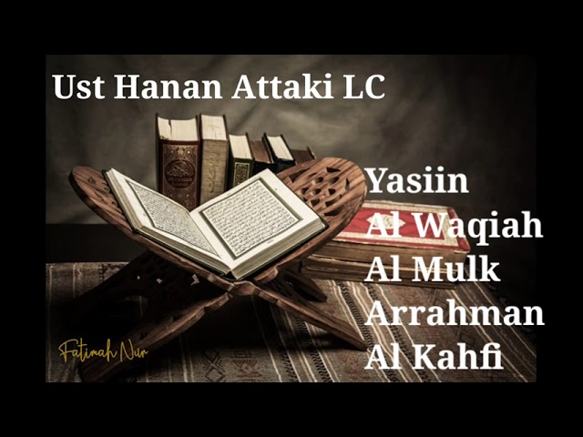 Suroh Yasiin Alwaqiah Almulk Arrahman Alkahfi | Murotal merdu oleh ust Hannan Attaki LC class=