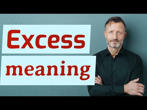 Video: Excess what is. The meaning of the concept