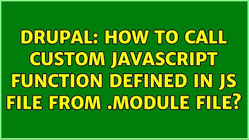 Drupal: How to call custom javascript function defined in js file from .module file?