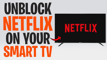 How to Unblock Netflix on Smart TV (Access Netflix If It’s Blocked) ✅