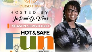 Perspective: - Season 3: Episode 80 - Hot & Safe Fun In The Summertime