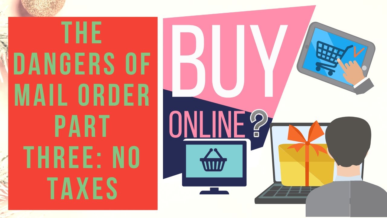 The Dangers Of Mail Order Part Three:  Tax Free?