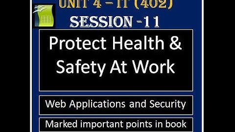 Class 10 IT 402 | Unit 4 Web Application & Security | Protect Health and Safety At Work | Session 11