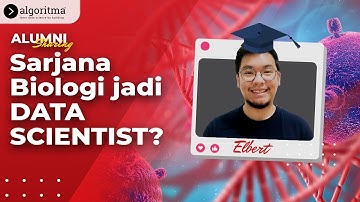 LULUSAN BIOLOGI JADI DATA SCIENTIST! | Alumni Sharing | Algoritma 2021