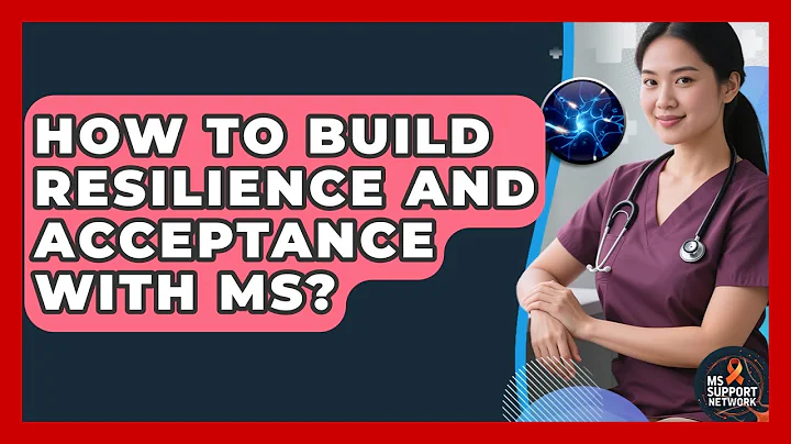 How To Build Resilience And Acceptance With MS? - MS Support Network