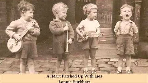 A Heart Patched Up With Lies   Lonnie Burkhart