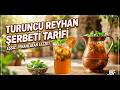 Bayram Sofralarının Vazgeçilmezi olacak! Rengi Mor Değil Turuncu! ✨ Bahçeden Yeşil Reyhan Şerbeti