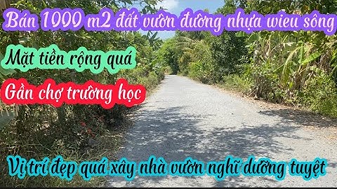 T.1373 bán 1000 m2 đất vườn đường xe ô tô mặt tiền siêu rộng phía trước có wieu sông cực kỳ đẹp luôn